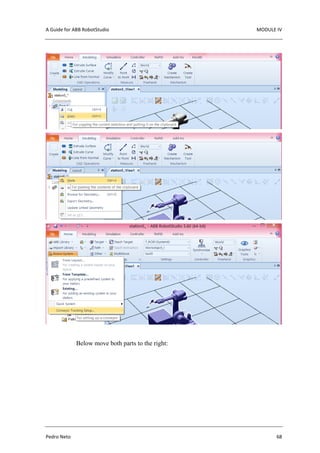 A Guide for ABB RobotStudio MODULE IV
Pedro Neto 68
Below move both parts to the right:
 