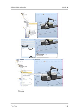 A Guide for ABB RobotStudio MODULE IV
Pedro Neto 82
Simulate:
 