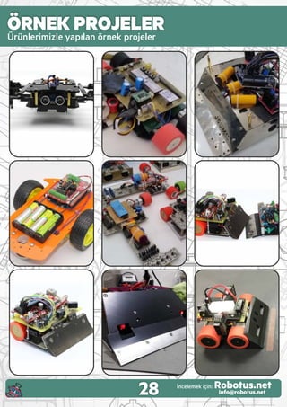 ÖRNEK PROJELERÜrünler m zle yapılan örnek projeler
28 İncelemek ç n: Robotus.netinfo@robotus.net
 