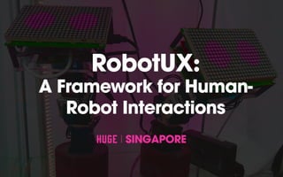RobotUX: A Framework for Human-Robot Interactions