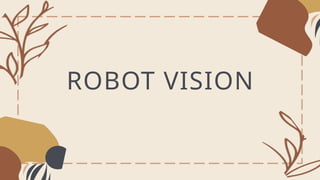 Comprehensive Guide to Robot Vision and Image Processing Techniques | PPTX