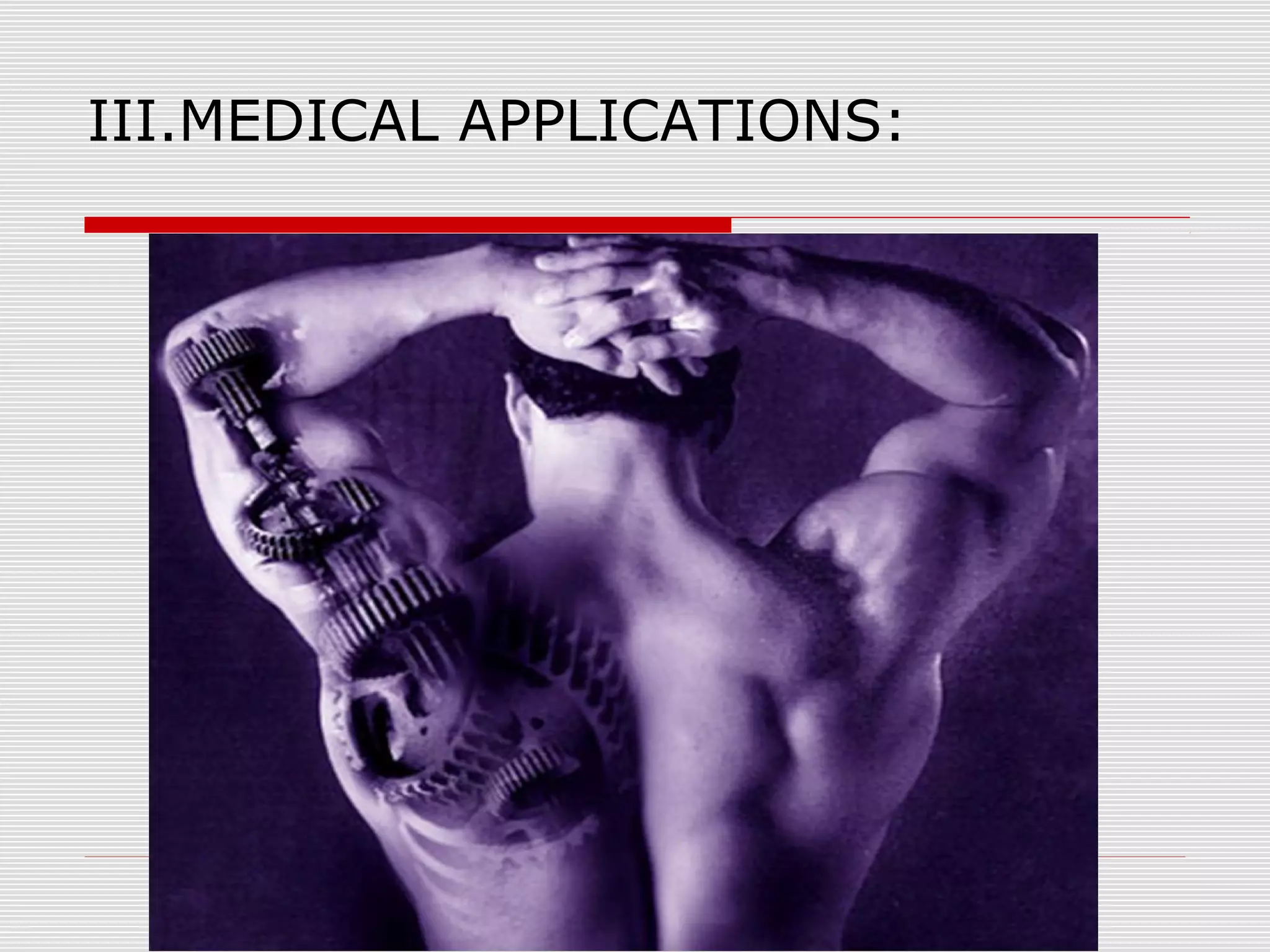 III.MEDICAL APPLICATIONS: