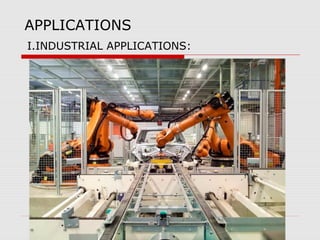 APPLICATIONS
I.INDUSTRIAL APPLICATIONS:

 