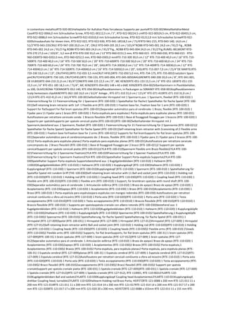 in contenitore metallicoRTD-920-001Halteplatte für Aufsätze Plate forcabezas Supporto per punteRTD-920-002MetallbehälterMetal
CaseRTD-922-0066,0 mm Schraubolive Screw, RTD-921-00112,5 cm / 5", RTD-922-00224,5 cmRTD-922-00324,5 cm, RTD-922-00455,5 cm,
RTD-922-0088,0 mm Schraubolive ScrewRTD-922-01010,0 mm Schraubolive Screw, RTD-922-01212,0 mm Schraubolive ScrewRTD-922-
020Schraubaufsatz für Venen Vein, RTD-922-022, RTD-922-030, RTD-941-18518,5 cm / 71/4'RTD-941-215, RTD-943-140, 14,0 cm /
51/2"RTD-943-235CRILE RTD-947-200 20,0 cm / 8", CRILE RTD-949-205 20,5 cm / 101/4"ROBB RTD-945-001 24,0 cm / 91/2 Fig., ROBB
RTD-945-002 24,0 cm / 91/2 Fig.ROBB RTD-945-003 24,0 cm / 91/2"Fig., ROBB RTD-945-004 24,0 cm / 91/2'Fig.RUMEL-BELMONT RTD-
970-270 27,0 cm / 103/4", 3,2 mm Ø RTD-970-330 33,0 cm / 13"RTD-960-0151,5 mm, RTD-960-015 - RTD-960-030, RTD-960-015 - RTD-
960-030RTD-960-0202,0 mm, RTD-960-0252,5 mm, RTD-960-0303,0 mmRTE-710-300 30,0 cm / 12" RTE-710-400 40,0 cm / 16" RTE-710-
500RTE-710-400 40,0 cm / 16" RTE-710-500 50,0 cm / 20" RTE-710-600RTE-710-500 50,0 cm / 20" RTE-710-600 60,0 cm / 24" RTE-710-
700RTE-710-600 60,0 cm / 24" RTE-710-700 70,0 cm / 28", GIGLIRTE-714-30030,0 cm / 12" RTE-714-400RTE-714-30030,0 cm / 12" RTE-
714-40040,0 cm / 16" RTE-714-500RTE-714-40040,0 cm / 16" RTE-714-50050,0 cm / 20", GIGLIRTE-715-007 7,0 cm / 21/4"DE MARTELRTE-
720-330 33,0 cm / 13", CRUTHFIELDRTE-732-035 3,5 mmCRUT HFIELDRTE-732-050 5,0 mm, RTE-734-175, RTE-735-001Ersatzdorn Spare
pinCRUTCHFIELDRTE-730-105, CRUTCHFIELDRTE-730-155, RTE-045-004, RTE-045-005DAHLGRENRTE-040-200 20,0 cm / 8", RTE-041-001,
DE VILBISSRTE-044-210 21,0 cm / 81/4"CONERTE-048-225 22,5 cm / 9", MC KENZIERTE-051-155 15,5 cm / 6" RTE-051-185RTE-051-155
15,5 cm / 6" RTE-051-185 18,5 cm / 71/4", MC KENZIERTE-054-001 148 x 40 x 6MC KENZIERTE-054-002Silberklammern in Plastikbehälter,
zu 100, OLIVECRONA-TOENNISRTE-052-140, RTE-056-001Kopfhautklammern, in Packungen zu 50RANEY RTE-058-001Kopfhautklammern
Scalp hemostasis clipsRANEYRTE-062-160 16,0 cm / 61/4" Anlege-, RTE-071-310 31,0 cm / 121/4" RTE-071-410RTE-071-310 31,0 cm /
121/4 RTE-071-410 41,0 cm / 161/4"RTE-100-001Selbsthaltender Hirnspatel mit 1 Spannarm,aus: 1 Spannarm, flexibel (RTE-100-010) 1
Fixiervorrichtung für 11 Fixiervorrichtung für 1 Spannarm (RTE-100-020) 1 Spatelhalter für flache1 Spatelhalter für flache Spatel (RTE-100-
031)Self-retaining brain retractor with 1of: 1 Flexible arm (RTE-100-010) 1 Fixation base for, Fixation base for 1 arm (RTE-100-020) 1
Support for flatSupport for flat brain spatulas (RTE-100-031)Separador automático para el cerebrode: 1 Brazo, flexible (RTE-100-010) 1
Fijador para 11 Fijador para 1 brazo (RTE-100-020) 1 Porta-espátula para espátulas1 Porta-espátula para espátulas planas (RTE-100-031)
Autofissatore per retrattore cervicale conda: 1 Braccio flessibile (RTE-100-010) 1 Base di fissaggiodi fissaggio per 1 braccio (RTE-100-020) 1
Supporto per spatoleSupporto per spatole cervicali piatte (RTE-100-031)RTE-100-002Selbsthaltender Hirnspatel mit 2
Spannarm,bestehend aus: 2 Spannarm, flexibel (RTE-100-020) 1 Fixiervorrichtung für 21 Fixiervorrichtung für 2 Spannarme (RTE-100-021)2
Spatelhalter für flache Spatel2 Spatelhalter für flache Spatel (RTE-100-031)Self-retaining brain retractor with 2consisting of:2 Flexible arms
(RTE-100-010) 1 Fixation base forFixation base for 2 arms (RTE-100-021)2 Supports for flat brainSupports for flat brain spatulas (RTE-100-
031)Separador automático para el cerebrocompuesto de: 2 Brazos, flexible (RTE-100-010) 1 Fijador para 21 Fijador para 2 brazos (RTE-100-
021)2 Porta-espátula para espátulas planas2 Porta-espátula para espátulas planas (RTE-100-031)Autofissatore per retrattore cervicale
concomposto da: 2 Bracci flessibili (RTE-100-010) 1 Base di fissaggiodi fissaggio per 2 bracci (RTE-100-021)2 Supporti per spatole
cervicaliSupporti per spatole cervicali piatte (RTE-100-031)LEYLA RTE-100-010Spannarm Flexible arm Brazo flexibleLEYLA RTE-100-
021Fixiervorrichtung für 2 Spannarme FixationLEYLA RTE-100-020Fixiervorrichtung für 1 Spanner FixationLEYLA RTE-100-
022Fixiervorrichtung für 1 Spannarm FixationLEYLA RTE-100-031Spatelhalter Support Porta-espátula SupportoLEYLA RTE-100-
030Spatelhalter Support Porta-espátula Supportobestehend aus: 1 Kugelgelenkkloben (RTE-110-010) 1 Haltearm (RTE-
110020)Kugelgelenkkloben (RTE-110-010) 1 Haltearm (RTE-110-020) 1 Kupplungskopf (RTE-110-030)Haltearm (RTE-110-020) 1
Kupplungskopf (RTE-110-030) 1 Spannarm (RTE-100-010)Kupplungskopf (RTE-110-030) 1 Spannarm (RTE-100-010) 1 Spatelhalterung für
Spatelfür Spatel mit rundem Griff (THE-100-030)Self-retaining brain retractor with 11 Ball and socket joint (RTE-110-010) 1 Holding rod
(RTE-110-020)(RTE-110-010) 1 Holding rod (RTE-110-020) 1 Coupling head (RTE-110-030)(RTE-110-020) 1 Coupling head (RTE-110-030) 1
Flexible arm (RTE-100-010)(RTE-110-030) 1 Flexible arm (RTE-100-010) 1 Support, for brainbrain spatulas with round shaft (RTE-100-
030)Separador automático para el cerebrode: 1 Articulación esférica (RTE-110-010) 1 Brazo de apoyo1 Brazo de apoyo (RTE-110-020) 1
Acoplamiento (RTE-110-030)apoyo (RTE-110-020) 1 Acoplamiento (RTE-110-030) 1 Brazo (RTE-100-010)Acoplamiento (RTE-110-030) 1
Brazo (RTE-100-010) 1 Porta-espátula para espátulaspara espátulas con mangos redondos (RTE-100-030) Autofissatore per retrattori
cervicali conGiunto a sfera ad incastro (RTE-110-010) 1 Porta asta (RTE-110-020)(RTE-110-010) 1 Porta asta (RTE-110-020) 1 Testa
accoppiamento (RTE-110-0310)(RTE-110-020) 1 Testa accoppiamento (RTE-110-0310) 1 Braccio flessibile (RTE-100-010)(RTE-110-0310) 1
Braccio flessibile (RTE-100-010) 1 Supporto per spatolaspatola craniale con albero rotondo (RTE-100-030)bestehend aus: 1
Kugelgelenkkloben (RTE-110-010) 1 Haltearm (RTE-110-020)Kugelgelenkkloben (RTE-110-010) 1 Haltearm (RTE-110-020) 1 Kupplungsköpfe
(RTE-110-030)2Haltearm (RTE-110-020) 1 Kupplungsköpfe (RTE-110-030)2 Spannarme (RTE-100-010)2 Spatelhalterung,1 Kupplungsköpfe
(RTE-110-030)2 Spannarme (RTE-100-010)2 Spatelhalterung, für flache Spatel2 Spatelhalterung, für flache Spatel (RTE-100-031) 1
Hirnspatel (RTE-127-009)Spatel (RTE-100-031) 1 Hirnspatel (RTE-127-009) 1 Hirnspatel (RTE-127-012)Hirnspatel (RTE-127-009) 1 Hirnspatel
(RTE-127-012)Self-retaining brain retractor with1 Ball and socket joint (RTE-110-010) 1 Holding rod (RTE-110-020)(RTE-110-010) 1 Holding
rod (RTE-110-020) 1 Coupling heads (RTE-110-030)(RTE-110-020) 1 Coupling heads (RTE-110-030)2 Flexible arms (RTE-100-010) 2heads
(RTE-110-030)2 Flexible arms (RTE-100-010)2 Supports, for flat brainSupports, for flat brain spatulas (RTE-100-31) 1 brain spatulas (RTE-
127-009)(RTE-100-31) 1 brain spatulas (RTE-127-009) 1 brain spatulas (RTE-127-012)(RTE-127-009) 1 brain spatulas (RTE-127-
012)Separador automatico para el cerebrode: 1 Articulación esférica (RTE-110-010) 1 Brazo de apoyo1 Brazo de apoyo (RTE-110-020) 1
Acoplamientos (RTE-110-030)2apoyo (RTE-110-020) 1 Acoplamientos (RTE-110-030)2 Brazos (RTE-100-010)2 Porta-espátula,1
Acoplamientos (RTE-110-030)2 Brazos (RTE-100-010)2 Porta-espátula, para espátula planas2 Porta-espátula, para espátula planas (RTE-
100-31) 1 Espatula cerebral (RTE-127-009)planas (RTE-100-31) 1 Espatula cerebral (RTE-127-009) 1 Espatula cerebral (RTE-127-012)(RTE-
127-009) 1 Espatula cerebral (RTE-127-012)Autofissatore per retrattori cervicali conGiunto a sfera ad incastro (RTE-110-010) 1 Porta asta
(RTE-110-020)(RTE-110-010) 1 Porta asta (RTE-110-020) 1 Testa accoppiamento (RTE-110-030)(RTE-110-020) 1 Testa accoppiamento (RTE-
110-030)2 Bracci flessibili (RTE-100-010)2accoppiamento (RTE-110-030)2 Bracci flessibili (RTE-100-010)2 Supporti per spatola
cranialeSupporti per spatola craniale piatta (RTE-100-031) 1 Spatola craniale (RTE-127-009)(RTE-100-031) 1 Spatola craniale (RTE-127-009)
1 Spatola craniale (RTE-127-012)(RTE-127-009) 1 Spatola craniale (RTE-127-012), RTE-110001, RTE-110-002LEYLARTE-110-
010Kugelgelenkkloben Ball and socketLEYLARTE-110-030Kupplungskopf Coupling head AcoplamientoLEYLARTE-110-031Kupplungskopf,
drehbar Coupling head, turnableLEYLARTE-110-020Haltearm Holding rod Brazo Porta, HEIFETZRTE-121-0088 x 200 mm RTE-121-011 11 x
200 mm RTE-121-014RTE-121-011 11 x 200 mm RTE-121-014 14 x 200 mm RTE-121-017RTE-121-014 14 x 200 mm RTE-121-017 17 x 200
mm RTE-121-020RTE-121-017 17 x 200 mm RTE-121-020 20 x 200 mm, HEIFETZRTE-122-0088 x 155mm RTE-122-011 11 x 155 mm RTE-
 