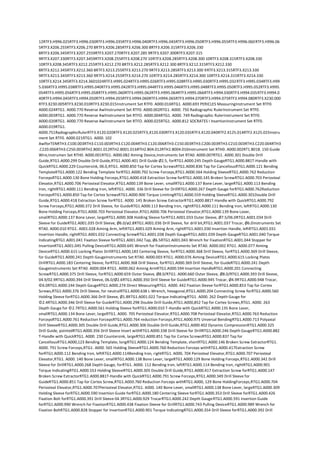 12RTF3.H996.025RTF3.H996.030RTF3.H996.035RTF3.H996.040RTF3.H996.045RTF3.H996.050RTF3.H996.055RTF3.H996.060RTF3.H996.06
5RTF3.X206.255RTF3.X206.270 8RTF3.X206.285RTF3.X206.300 8RTF3.X206.315RTF3.X206.330
8RTF3.X206.345RTF3.X207.2559RTF3.X207.270RTF3.X207.285 9RTF3.X207.300RTF3.X207.315
9RTF3.X207.330RTF3.X207.3459RTF3.X208.255RTF3.X208.270 10RTF3.X208.285RTF3.X208.300 10RTF3.X208.315RTF3.X208.330
10RTF3.X208.345RTF3.X212.255RTF3.X212.270 8RTF3.X212.285RTF3.X212.300 8RTF3.X212.315RTF3.X212.330
8RTF3.X212.345RTF3.X212.360 8RTF3.X213.255RTF3.X213.270 9RTF3.X213.285RTF3.X213.300 9RTF3.X213.315RTF3.X213.330
9RTF3.X213.345RTF3.X213.360 9RTF3.X214.255RTF3.X214.270 10RTF3.X214.285RTF3.X214.300 10RTF3.X214.315RTF3.X214.330
10RTF3.X214.345RTF3.X214.3601024RTF3.H995.024RTF3.H995.026RTF3.H995.028RTF3.H995.030RTF3.H995.032RTF3.H995.034RTF3.H99
5.036RTF3.H995.038RTF3.H995.040RTF3.H995.042RTF3.H995.044RTF3.H995.046RTF3.H995.048RTF3.H995.050RTF3.H995.052RTF3.H995.
054RTF3.H995.056RTF3.H995.058RTF3.H995.060RTF3.H995.062RTF3.H995.064RTF3.H995.066RTF3.H994.030RTF3.H994.035RTF3.H994.0
40RTF3.H994.045RTF3.H994.050RTF3.H994.055RTF3.H994.060RTF3.H994.065RTF3.H994.070RTF3.H994.075RTF3.H994.080RTF3.X230.000
RTF3.X230.005RTF3.X230.010RTF3.X230.015Instrument Set RTF0. A000.016RTG1. A000.693 PERICLES MeasuringInstrument Set RTF0.
A000.024RTG1. A000.770 Reverse AwlInstrument Set RTF0. A000.002RTG1. A000. 750 Radiographic RulerInstrument Set RTF0.
A000.003RTG1. A000.770 Reverse AwlInstrument Set RTFO. A000.004RTG1. A000. 749 Radiographic RulerInstrument Set RTF0.
A000.020RTG1. A000.770 Reverse AwlInstrument Set RTFO. A000.025RTG1. A000.812 SOCRATES I InsertionInstrument Set RTF0.
A000.019RTG1.
A000.751RadiographicRulerRTF3.X120.020RTF3.X120.025RTF3,X120.030RTF3.X120.035RTF3.X120.040RTF2.X125.014RTF2.X125.025Instru
ment Set RTF0. A000.021RTG1. A000. 102
AwlforTENRTH3.C100.003RTH3.C110.003RTH3.C120.004RTH3.C120.006RTH3.C150.003RTH3.C200.003RTH3.C210.003RTH3.C220.004RTH3
.C220.006RTH3.C250.003RTH2.B001.012RTH2.B001.016RTH2.B04.012RTH2.B004.016Instrument Set RTH0. A000.002RT1.B018. 150 Guide
Wire,Instrumen Set RTH0. A000.001RTG1. A000.082 Aiming Device,Instruments Set RTA0. A000.007RTG1. A000.301 Double Drill
Guide,RTG1.A000.299 Double Drill Guide,RTG1.A000.401 Drill Guide Ø2.5, forRTG1.A000.245 Depth GaugeRTG1.A000.881T-Handle with
QuickRTG1.A000.229 Countersink, 06.0,RTG1. A000.850 Tap for Cortex ScrewsRTG1.A000.836 Tap for CancellousRTG1.A000.121 Bending
TemplateRTG1.A000.122 Bending Template forRTG1.A000.792 Screw Forceps,RTG1.A000.564 Holding SleeveRTG1.A000.762 Reduction
ForcepsRTG1.A000.130 Bone Holding Forceps,RTG1.A000.418 Extraction Screw forRTG1.A000.145 Broken ScrewRTG1.A000.703 Periosteal
Elevator,RTG1.A000.706 Periosteal Elevator,RTG1.A000.139 Bone Lever, smallRTG1.A000.137 Bone Lever, largeRTG1.A000.113 Bending
Iron, rightRTG1.A000.111 Bending Iron, leftRTG1. A000. 336 Drill Sleeve for DrillRTG1.A000.267 Depth Gauge forRTG1.A000.762Reduction
ForcepsRTG1.A000.850 Tap for Cortex ScrewsRTG1.A000.900 Torque LimitingRTG1.A000.559 Holding SleeveRTG1.A000.301Double Drill
Guide,RTG1.A000.418 Extraction Screw forRTG1. A000. 145 Broken Screw ExtractorRTG1.A000.881T-Handle with QuickRTG1.A000.792
Screw Forceps,RTG1.A000.372 Drill Sleeve, for GuideRTG1.A000.113 Bending Iron, rightRTG1.A000.111 Bending Iron, leftRTG1.A000.130
Bone Holding Forceps,RTG1.A000.703 Periosteal Elevator,RTG1.A000.706 Periosteal Elevator,RTG1.A000.139 Bone Lever,
smallRTG1.A000.137 Bone Lever, largeRTG1.A000.308 Holding Sleeve forRTG1.A001.033 Outer Sleeve, Ø7.5/06.0RTG1.A001.034 Drill
Sleeve for GuideRTG1.A001.035 Drill Sleeve, Ø6.0/ø2.8RTG1.A001.036 Drill Sleeve, for drill bit,RTG1.A001.037 Trocar, Ø6.0Instruments Set
RTA0. A000.010 RTG1. A001.028 Aiming Arm, leftRTG1.A001.029 Aiming Arm, rightRTG1.A001.030 Insertion Handle, leftRTG1.A001.031
Insertion Handle, rightRTG1.A001.032 Connecting ScrewRTG1.A001.038 Depth GaugeRTG1.A001.039 Depth GaugeRTG1.A001.040 Torque
IndicatingRTG1.A001.041 Fixation Sleeve forRTG1.A001.042 Tap, Ø6.5RTG1.A001.043 Wrench for FixationRTG1.A001.044 Stopper for
InsertionRTG1.A001.045 Pulling DeviceRTG1.A000.645 Wrench for FixationInstruments Set RTA0. A000.002 RTG1. A000.077 Aiming
DeviceRTG1.A000.615 Locking Plates DrillRTG1.A000,183 Centering Sleeve, forRTG1.A000.368 Drill Sleeve, forRTG1.A000.369 Drill Sleeve,
for GuideRTG1.A000.241 Depth GaugeInstruments Set RTA0. A000.003 RTG1. A000.076 Aiming DeviceRTG1.A000.615 Locking Plates
DrillRTG1.A000.183 Centering Sleeve, forRTG1.A000.368 Drill Sleeve, forRTG1.A000.369 Drill Sleeve, for GuideRTG1.A000.241 Depth
GaugeInstruments Set RTA0. A000.004 RTG1. A000.062 Aiming ArmRTG1.A000.594 Insertion HandleRTG1.A000.201 Connecting
ScrewRTG1.A000.375 Drill Sleeve, forRTG1.A000.659 Outer Sleeve, Ø8.0/RTG1. A000.660 Outer Sleeve, Ø8.0/RTG1.A000.393 Drill Sleeve,
04.9/02.9RTG1.A000.394 Drill Sleeve, 06.0/Ø2.6RTG1.A000.350 Drill Sleeve for GuideRTG1.A000.945 Trocar, Ø4.9RTG1.A000.948 Trocar,
©6.0RTG1.A000.244 Depth GaugeRTG1.A000.274 Direct MeasuringRTG1. A000. 442 Fixation Sleeve forRTG1.A000.853 Tap for Cortex
Screws,RTG1.A000.376 Drill Sleeve, for neutralRTG1.A000.638 L-Wrench, hexagonal,RTG1.A000.204 Connecting Screw forRTG1.A000.560
Holding Sleeve forRTG1.A000.366 Drill Sleeve, Ø1.8RTG1.A001.022 Torque IndicatingRTG1. A000. 262 Depth Gauge for
©2.4RTG1.A000.346 Drill Sleeve for GuideRTG1.A000.298 Double Drill Guide,RTG1.A000,852 Tap for Cortex Screws,RTG1. A000. 263
Depth Gauge for ©2.7RTG1.A000.561 Holding Sleeve forRTG1.A000.010 T-Handle with QuickRTG1.A000.135 Bone Lever,
smallRTG1.A000.134 Bone Lever, largeRTG1. A000. 705 Periosteal Elevator,RTG1.A000.708 Periosteal Elevator,RTG1.A000.763 Reduction
ForcepsRTG1.A000.761 Reduction ForcepsRTG1.A000.764 reduction Forceps,RTG1.A000.975 Unversal BendingRTG1.A000.713 Polyaxial
Drill SleeveRTG1.A000.305 Double Drill Guide,RTG1.A000.306 Double Drill Guide,RTG1.A000.402 Dynamic CompressionRTG1.A000.325
Drill Guide, pointedRTG1.A000.356 Drill Sleeve Insert withRTG1.A000.338 Drill Sleeve for DrillRTG1.A000.246 Depth GaugeRTG1.A000.882
T-Handle with QuickRTG1. A000. 230 Countersink, largeRTG1.A000.851 Tap for Cortex ScrewsRTG1.A000.837 Tap for
CancellousRTG1.A000,123 Bending Template, longRTG1.A000.124 Bending Template, shortRTG1.A000.146 Broken Screw ExtractorRTG1.
A000. 791 Screw Forceps,RTG1. A000. 565 Holding SleeveRTG1.A000.760 Reduction Forceps withRTG1.A000.417Extraction Screw
forRTG1.A000.112 Bending Iron, leftRTG1.A000.114Bending Iron, rightRTG1. A000, 704 Periosteal Elevator,RTG1.A000.707 Periosteal
Elevator,RTG1. A000. 140 Bone Lever, smallRTG1.A000.138 Bone Lever, largeRTG1.A000.129 Bone Holding Forceps,RTG1.A000.342 Drill
Sleeve for DrillRTG1.A000.268 Depth Gauge, forRTG1. A000. 112 Bending Iron, leftRTG1.A000.114 Bending Iron, rightRTG1.A000.901
Torque IndicatingRTG1.A000.553 Holding SleeveRTG1.A000.305 Double Drill Guide,RTG1.A000.417 Extraction Screw forRTG1.A000.147
Broken Screw ExtractorRTG1.A000.881T-Handle with QuickRTG1.A000.791 Screw Forceps,RTG1.A000.349 Drill Sleeve for
GuideRTG1.A000.851 Tap for Cortex Screw,RTG1.A000.760 Reduction Forceps withRTG1.A000, 129 Bone HoldingForceps,RTG1.A000.704
Periosteal Elevator,RTG1.A000.707Periosteal Elevator,RTG1. A000. 140 Bone Lever, smallRTG1.A000.138 Bone Lever, largeRTG1.A000.309
Holding Sleeve forRTG1.A000.590 Insertion Guide forRTG1.A000.180 Centering Sleeve forRTG1.A000.353 Drill Sleeve forRTG1.A000.426
Fixation Bolt forRTG1.A000.391 Drill Sleeve 04.3RTG1.A000.929 TrocarRTG1.A000.242 Depth GaugeRTG1.A000.591 Insertion Guide
forRTG1.A000.990 Wrench for FixationRTG1.A000.438 Fixation Sleeve for DrillRTG1.A000.743 Pulling DeviceRTG1.A000.989 Wrench for
Fixation BoltRTG1.A000.828 Stopper for InsertionRTG1.A000.901 Torque IndicatingRTG1.A000.354 Drill Sleeve forRTG1.A000.392 Drill
 