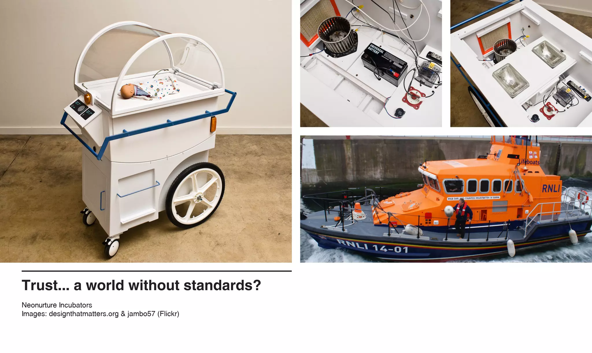 Trust... a world without standards?
Neonurture Incubators
Images: designthatmatters.org & jambo57 (Flickr)
 