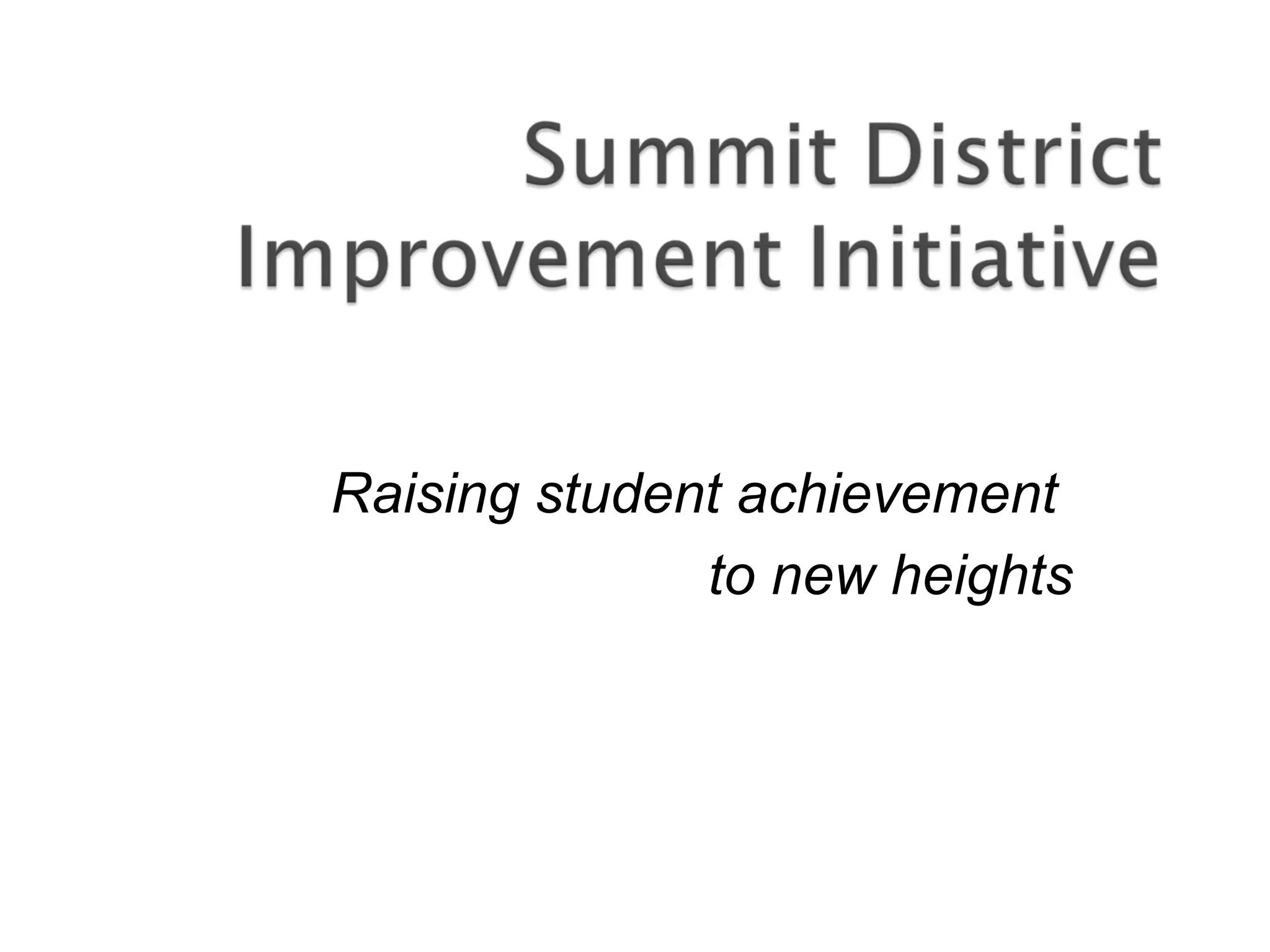 Raising student achievement
to new heights
 