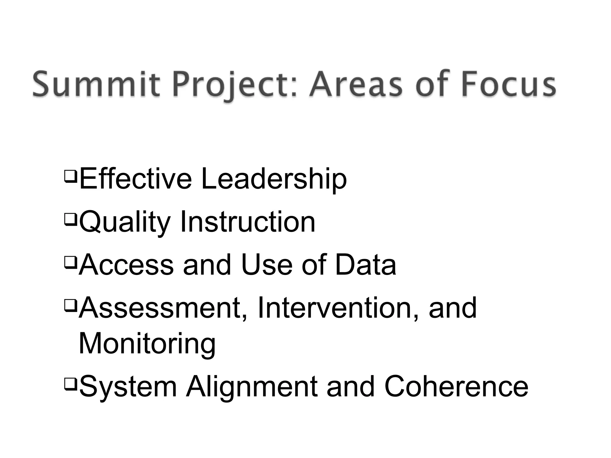 Effective Leadership
Quality Instruction
Access and Use of Data
Assessment, Intervention, and
Monitoring
System Alignment and Coherence
 
