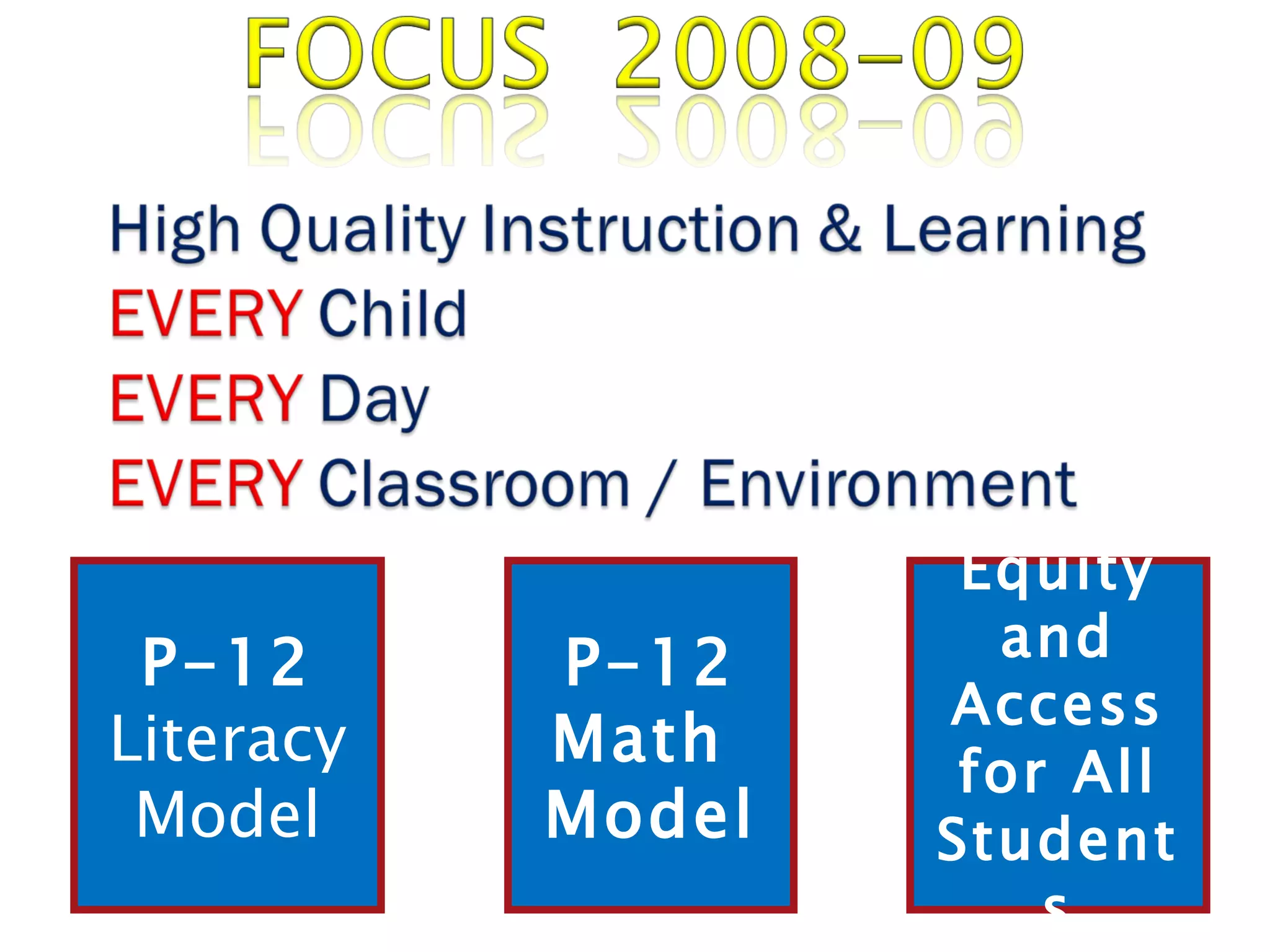 P-12
Literacy
Model
P-12
Math
Model
Equity
and
Access
for All
Student
s
 