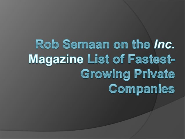 rob semaan on the inc magazine list of fastest growing private compa robert semaan