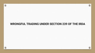 WRONGFUL TRADING UNDER SECTION 239 OF THE IRDA
 