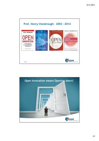 19-2-2015
13
Page
Prof. Henry Chesbrough: 2003 ~2012
Page 25
Page
Open Innovation means Opening doors!
 