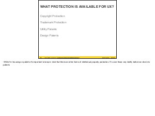 #UXPA2016SESSION SURVEY: WWW.UXPA2016.ORG/SURVEY #UXPA2016SESSION SURVEY: UXPA2016.ORG/SESSIONSURVEY?
SESSIONID=252
©2016
WHAT PROTECTION IS AVAILABLE FOR UX?
Copyright Protection
Trademark Protection
Utility Patents
Design Patents
05
-While I’m focusing on patents it’s important to keep in mind that there are other forms of intellectual property protection, I’ll cover those very brieﬂy before we dive into
patents
 