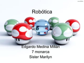 Edgardo Medina Millán 7 monarca Sister Marilyn Robótica 