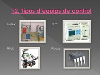 Sadex:     PLC:




Piticli:   Picaxe:
 