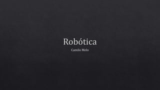 Robótica Camilo Andrés Melo Ruales
