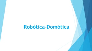 Robótica-Domótica
 