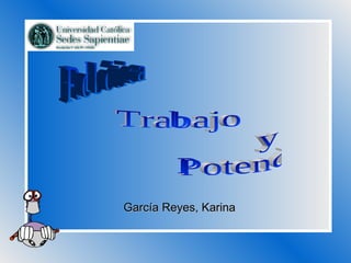 García Reyes, Karina Robótica Trabajo  y  Potencia 