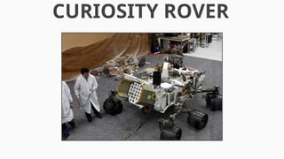 CURIOSITY ROVER
 