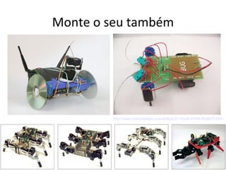 Monte o seu também




         http://www.instructables.com/id/BUILD-YOUR-OWN-ROBOT-DIY/
 