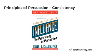 stephenpratley.com
Principles of Persuasion - Consistency