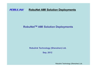 RobuNet Mesh Network application case




RobuNet Mesh Network Application Case




     Robulink Technology (Shenzhen) Ltd.

                 Dec 2010




                            Robulink Technology (Shenzhen) Ltd.
 