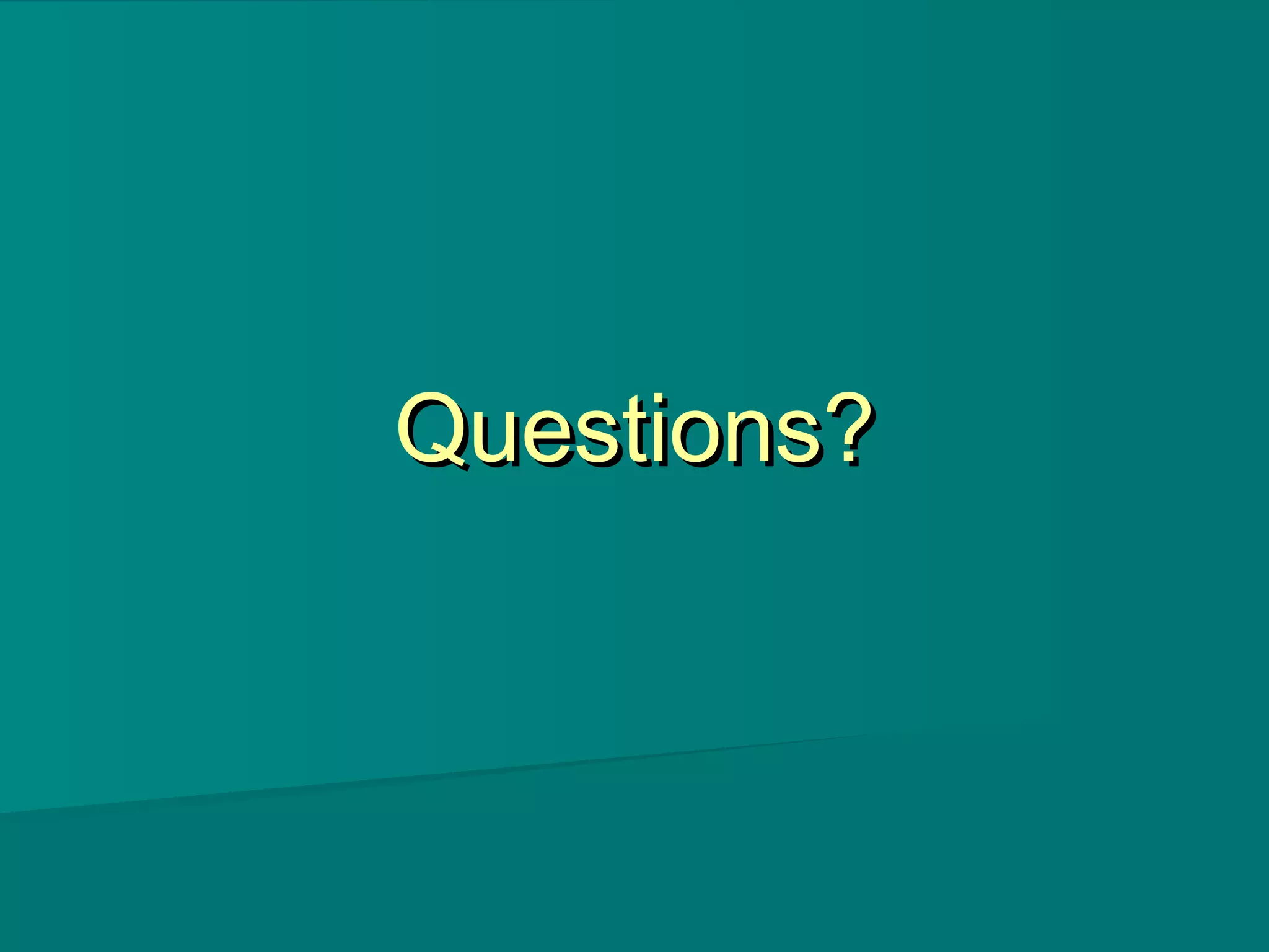 Questions?Questions?
 