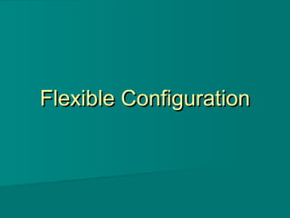 Flexible ConfigurationFlexible Configuration
 