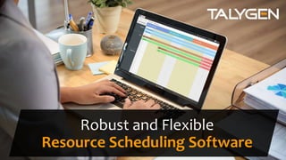 Robust and Flexible
Resource Scheduling Software
 