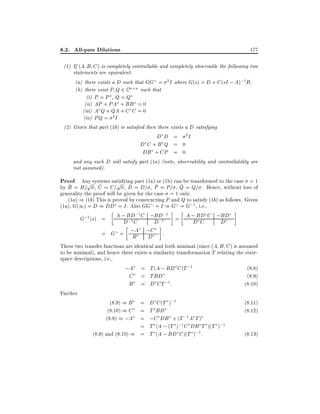 8.2. All-pass Dilations

177

(1) If (A B C ) is completely controllable and completely observable the following two
statements are equivalent:
(a) there exists a D such that GG = 2 I where G(s) = D + C (sI ; A);1 B .
(b) there exist P Q 2 C n n such that
(i) P = P , Q = Q
(ii) AP + PA + BB = 0
(iii) A Q + QA + C C = 0
(iv) PQ = 2 I
(2) Given that part (1b) is satis ed then there exists a D satisfying
D D = 2I
D C +B Q = 0
DB + CP = 0
and any such D will satisfy part (1a) (note, observability and controllability are
not assumed).

Proof. Any systems satisfying part (1a) or (1b) can be transformed to the case = 1
p ^
p ^
^
^
^
by B = B= , C = C= , D = D= , P = P= , Q = Q= . Hence, without loss of
generality the proof will be given for the case = 1 only.
(1a) ) (1b) This is proved by constructing P and Q to satisfy (1b) as follows. Given
(1a), G(1) = D ) DD = I . Also GG = I ) G = G;1 , i.e.,

A ; BD;1 C ;BD;1 = A ; BD C ;BD
D;1 C
D;1
DC
D
= G = ;A ;C :
B
D
These two transfer functions are identical and both minimal (since (A B C ) is assumed
to be minimal), and hence there exists a similarity transformation T relating the stateG;1 (s) =

space descriptions, i.e.,

Further

;A = T (A ; BD C )T ;1
C
B

(8:9) ) B
(8:10) ) C
(8:8) ) ;A

= TBD
= D CT ;1 :

=
=
=
=
(8:9) and (8:10) ) =

D C (T );1
T BD
;C DB + (T ;1A T )
T (A ; (T );1 C DB T )(T );1
T (A ; BD C )(T );1 :

(8.8)
(8.9)
(8.10)
(8.11)
(8.12)
(8.13)

 