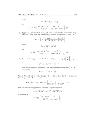 13.8. Normalized Coprime Factorizations
where

363

F = ;R;1 (B X + D C )

and

"

;1
;BR;1B
X = Ric A ; BR~ ;1D C
;C R C ;(A ; BR;1 D C )

#

0:

(b) Suppose (C A) is detectable and (A B ) has no uncontrollable modes on the imag~ ~
inary axis. Then there is a normalized left coprime factorization G = M ;1 N
h

"

A + LC L B + LD
~ ~
M N := ~ ;1=2 ~ ;1=2 ~ ;1=2
R C R
R D
i

where

#

~
L = ;(BD + Y C )R;1

and

Y = Ric

"

~
(A ; BD R;1C )

;BR;1B

~
;C R;1 C
~
;(A ; BD R;1 C )

#

0:

"

#

M are given
(c) The controllability grammian P and observability grammian Q of
N
by

P = (I + Y X );1Y Q = X
h
~
~
~ ~
while the controllability grammian P and observability grammian Q of M N
are given by

~
P =Y

i

~
Q = (I + XY );1 X:

Proof. We shall only prove the rst part of (c). It is obvious that Q = X since the
Riccati equation for X can be written as

"

F
X (A + BF ) + (A + BF ) X +
C + DF

# "

F
C + DF

while the controllability grammian solves the Lyapunov equation
(A + BF )P + P (A + BF ) + BR;1 B = 0
or equivalently

P = Ric

"

(A + BF )

;BR;1B

#

0
:
;(A + BF )

#

=0

 