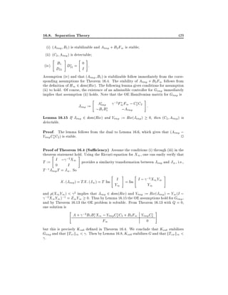 16.8. Separation Theory

429

(i) (Atmp B1 ) is stabilizable and Atmp + B2 F1 is stable
(ii) (C2 Atmp ) is detectable
"

#

"

#

B1 D = 0 .
(iv)
D21 21
I
Assumption (iv) and that (Atmp B1 ) is stabilizable follow immediately from the corresponding assumptions for Theorem 16.4. The stability of Atmp + B2 F1 follows from
the de nition of H1 2 dom(Ric). The following lemma gives conditions for assumption
(ii) to hold. Of course, the existence of an admissible controller for Gtmp immediately
implies that assumption (ii) holds. Note that the OE Hamiltonian matrix for Gtmp is
"

;2 F1 F1 ; C2 C2

Jtmp := Atmp
;B1 B1

;Atmp

Lemma 16.15 If Jtmp 2 dom(Ric) and Ytmp := Ric(Jtmp)
detectable.

#

:
0, then (C2 Atmp ) is

Proof. The lemma follows from the dual to Lemma 16.6, which gives that (Atmp ;

2

Ytmp C2 C2 ) is stable.

Proof of Theorem 16.4 (Su ciency) Assume the conditions (i) through (iii) in the

theorem statement hold. Using the Riccati equation for X1 , one can easily verify that
"
#
I ; ;2X1 provides a similarity transformation between J and J , i.e.,
T :=
tmp
1
0
I
T ;1Jtmp T = J1 . So
"

#
"
I = Im I ; ;2 X1 Y1
X; (Jtmp ) = T X; (J1 ) = T Im
Y1
Y1

#

and (X1 Y1 ) < 2 implies that Jtmp 2 dom(Ric) and Ytmp := Ric(Jtmp ) = Y1 (I ;
;2 X1 Y1 );1 = Z1 Y1 0. Thus by Lemma 16.15 the OE assumptions hold for Gtmp ,
and by Theorem 16.13 the OE problem is solvable. From Theorem 16.13 with Q = 0,
one solution is
"

A + ;2 B1 B1 X1 ; Ytmp C2 C2 + B2 F1 Ytmp C2
F1
0

#

but this is precisely Ksub de ned in Theorem 16.4. We conclude that Ksub stabilizes
Gtmp and that kTvr k1 < . Then by Lemma 16.8, Ksub stabilizes G and that kTzw k1 <
.

 