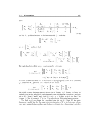 17.7. Connections
Then

461
2

"

N11 N12
N21 N22

#

+
AF2
0
B2 ;X2 C1 D?
6
6 ;B
BX
AL2
Y2 F2
0
= 6 1L2 1 2
6
;C2
0
0
4 D21 B1 X2
~ ? B1 X2 D? B1 Y2+ 0
~
0
D

3
7
7
7
7
5

2 RH1
(17:6)

and the H1 problem becomes to nd an antistable Q such that
"

"

w
Let w = 1
w2
"

N11 + Q
N21

N11 + Q
N21

N12
N22

#

1

#

< :

and note that

N12
N22

#

2

1

"

:=

sup

w2BL2

=

N11 + Q
N21

sup

fw2BL2 gfw1 2H? g
2

#"

"

#

2

N12
w1
N22
w2 2
#"
N11 + Q N12
w1
N21
N22
w2

#

2
2

:

The right hand side of the above equation can be written as
sup

8 "
<

fw2BL2 gfw1 2H? g :
2

P+ 0
0 I

#"

N11 N12
N21 N22

#"

w1
w2

#

2
2

o

+ kQ w1 + P; (N11 w1 + N12 w2 )k2 :
2
It is clear that the last term can be made zero for an appropriate choice of an antistable
Q . Hence the H1 problem has a solution if and only if
"

sup

fw2BL2 gfw1 2H? g
2

P+ 0
0 I

#"

N11 N12
N21 N22

#"

w1
w2

#

2

< :

But this is exactly the same operator as the one in Lemma 15.7. Lemma 15.7 may be
applied to derive the solvability conditions and some additional arguments to construct
a Q 2 RH1 from X and Y such that kTzw (Q)k1 < . In fact, it turns out that X in
Lemma 15.7 for N is exactly W in the FI proof or in the di erential game problem.
The nal step is to obtain the controller from M2 and Q. Since M2 has state
dimension n and Q has 2n, the apparent state dimension of K is 3n, but some tedious
state space manipulations produce cancelations resulting in the n dimensional controller

 