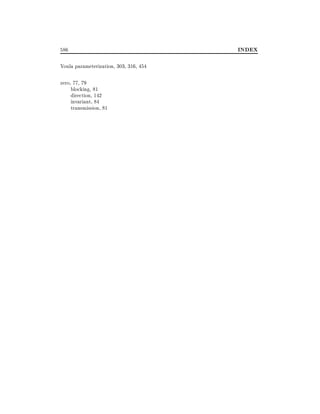 586
Youla parameterization, 303, 316, 454
zero, 77, 79
blocking, 81
direction, 142
invariant, 84
transmission, 81

INDEX

 
