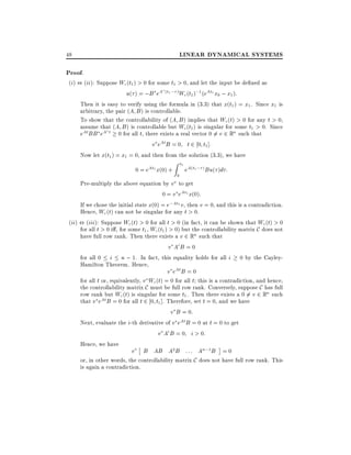 LINEAR DYNAMICAL SYSTEMS

48

Proof.
(i) , (ii): Suppose Wc (t1 ) > 0 for some t1 > 0, and let the input be de ned as
u( ) = ;B eA (t1 ; )Wc (t1 );1 (eAt1 x0 ; x1 ):

Then it is easy to verify using the formula in (3.3) that x(t1 ) = x1 . Since x1 is
arbitrary, the pair (A B ) is controllable.
To show that the controllability of (A B ) implies that Wc (t) > 0 for any t > 0,
assume that (A B ) is controllable but Wc (t1 ) is singular for some t1 > 0. Since
eAtBB eA t 0 for all t, there exists a real vector 0 6= v 2 Rn such that
v eAtB = 0 t 2 0 t1 ]:
Now let x(t1 ) = x1 = 0, and then from the solution (3.3), we have
0 = eAt1 x(0) +

Zt

1

0

eA(t1 ; )Bu( )d :

Pre-multiply the above equation by v to get
0 = v eAt1 x(0):
If we chose the initial state x(0) = e;At1 v, then v = 0, and this is a contradiction.
Hence, Wc (t) can not be singular for any t > 0.
(ii) , (iii): Suppose Wc (t) > 0 for all t > 0 (in fact, it can be shown that Wc (t) > 0
for all t > 0 i , for some t1 , Wc (t1 ) > 0) but the controllability matrix C does not
have full row rank. Then there exists a v 2 Rn such that
v Ai B = 0
for all 0 i n ; 1. In fact, this equality holds for all i 0 by the CayleyHamilton Theorem. Hence,
v eAt B = 0
for all t or, equivalently, v Wc (t) = 0 for all t this is a contradiction, and hence,
the controllability matrix C must be full row rank. Conversely, suppose C has full
row rank but Wc (t) is singular for some t1 . Then there exists a 0 6= v 2 Rn such
that v eAt B = 0 for all t 2 0 t1 ]. Therefore, set t = 0, and we have
v B = 0:
Next, evaluate the i-th derivative of v eAt B = 0 at t = 0 to get
v Ai B = 0 i > 0:
Hence, we have
v B AB A2 B : : : An;1 B = 0
or, in other words, the controllability matrix C does not have full row rank. This
is again a contradiction.

 