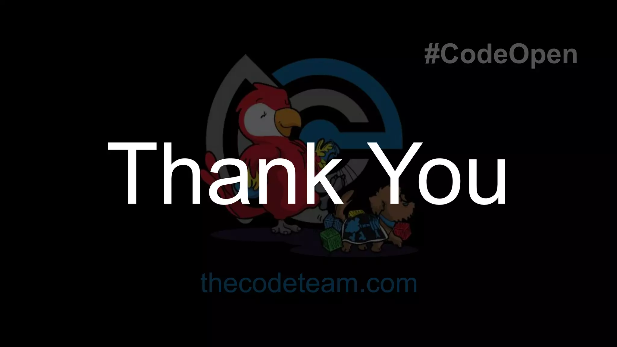 #CodeOpen
thecodeteam.com
Thank You
 