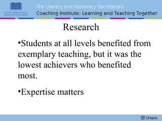 Research Students at all levels benefited from exemplary teaching, but it was the lowest achievers who benefited most. Expertise matters 