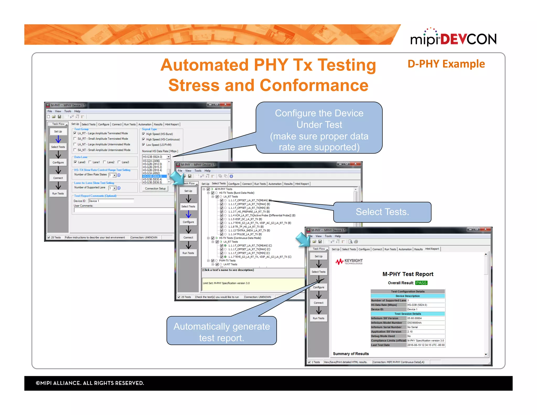 Automated PHY Tx Testing
Stress and Conformance
Configure the Device
Under Test
(make sure proper data
rate are supported)
Select Tests.
Automatically generate
test report.
D-PHY	Example	
 