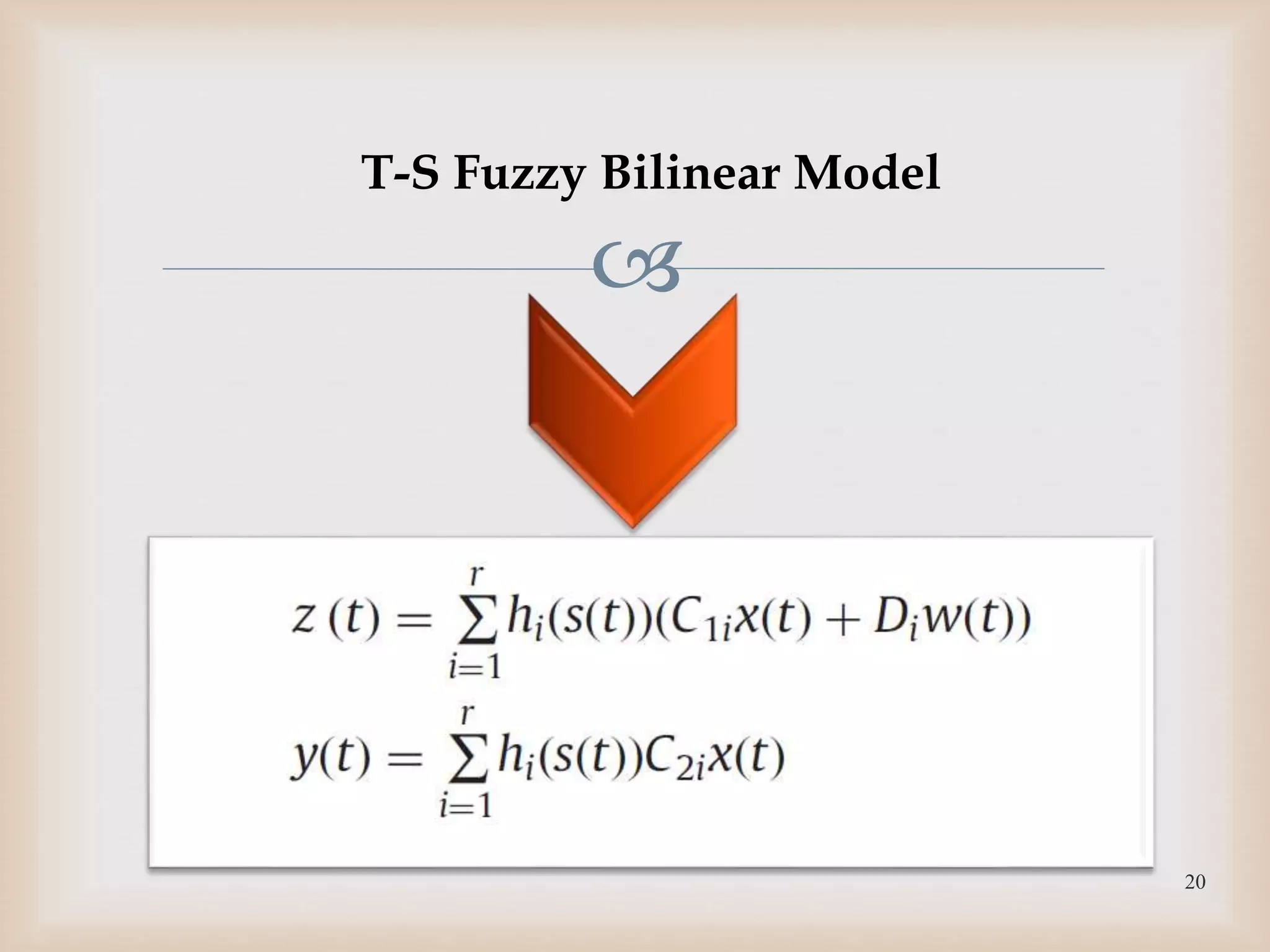 
20
T-S Fuzzy Bilinear Model
 