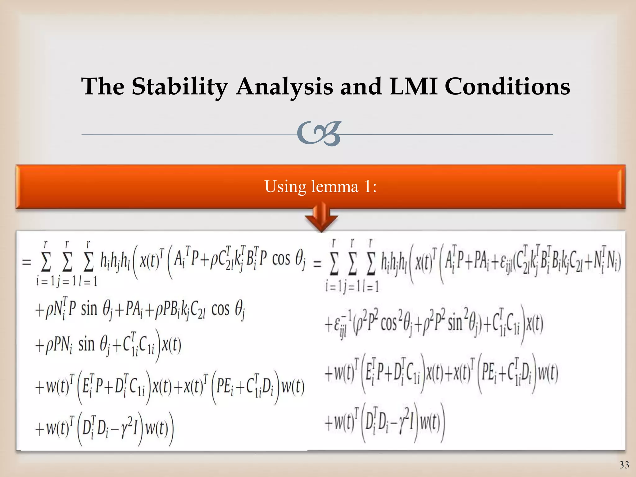 
Using lemma 1:
33
The Stability Analysis and LMI Conditions
 