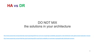 8
HA vs DR
DO NOT MIX
the solutions in your architecture
http://www.tusacentral.com/joomla/index.php/mysql-blogs/204-how-n...