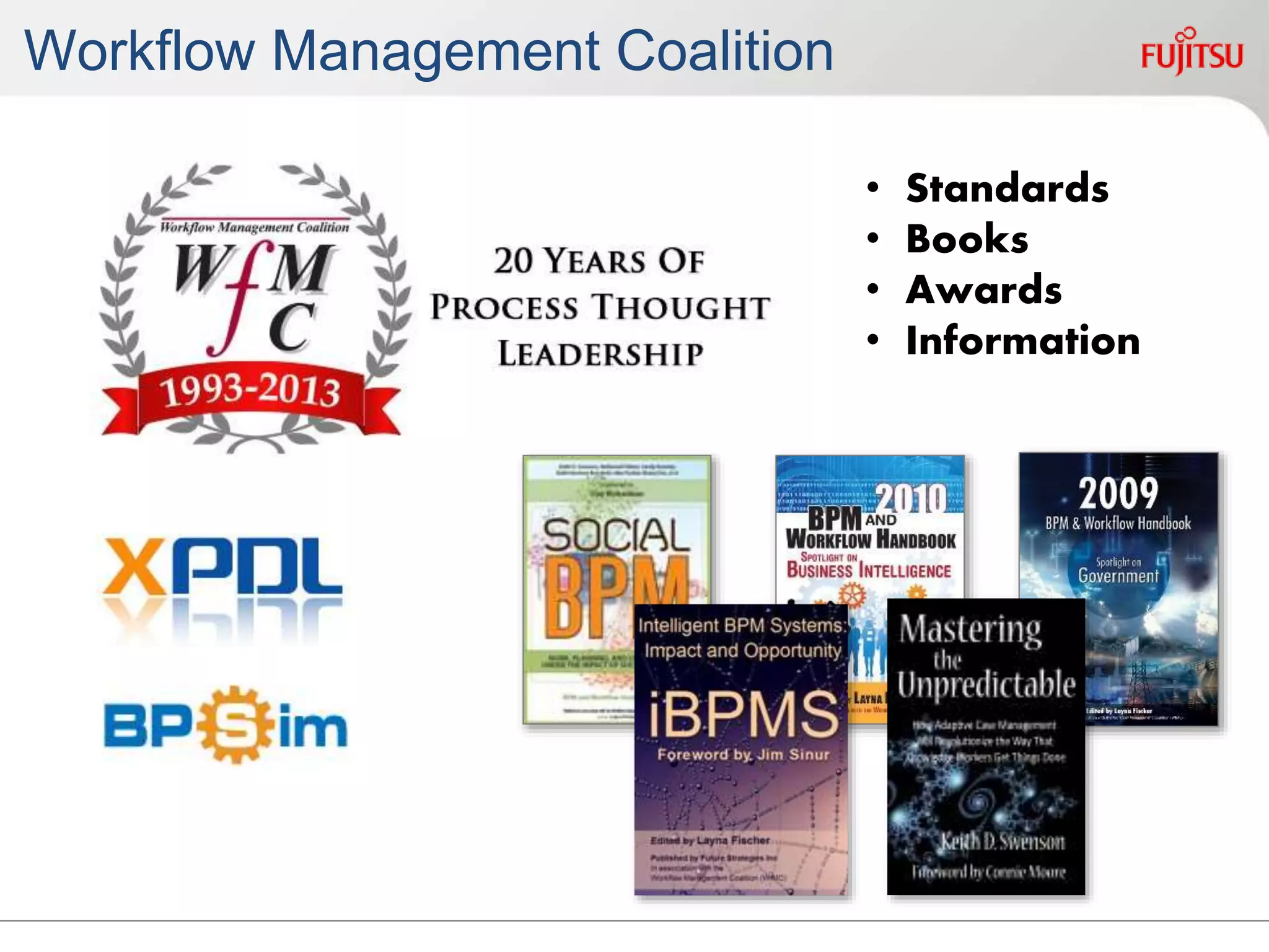 Workflow Management Coalition
• Standards
• Books
• Awards
• Information
 