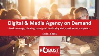Digital & Media Agency on Demand
Media strategy, planning, buying and monitoring with a performance approach
Level 1 BBBEE
 