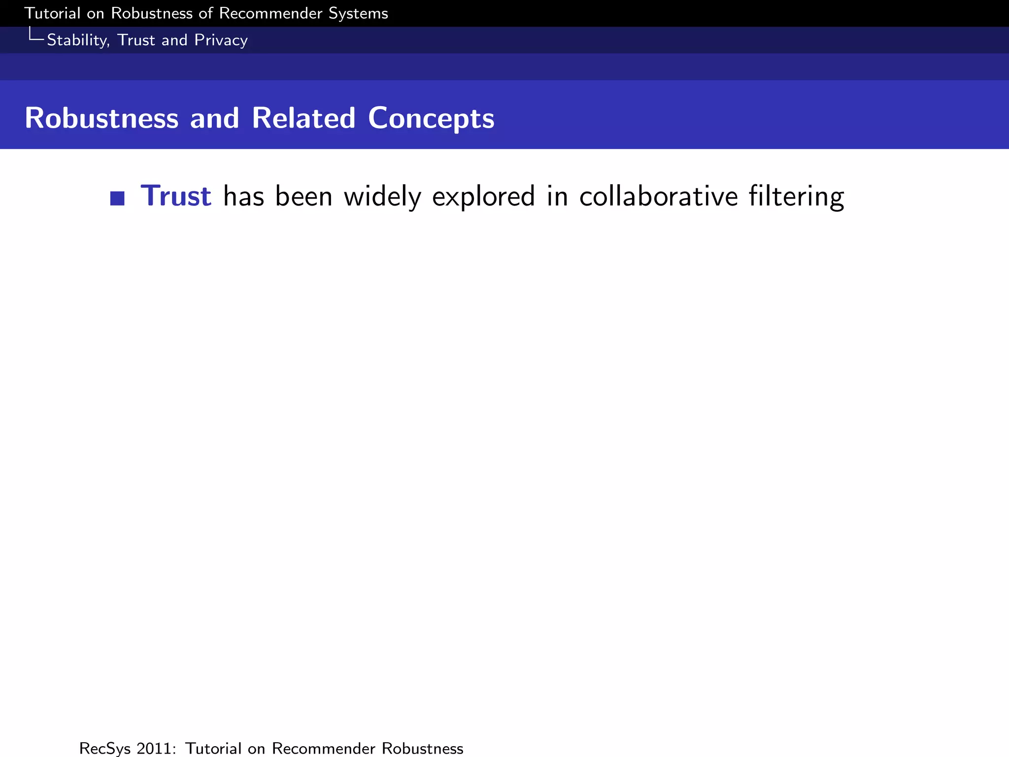 Tutorial on Robustness of Recommender Systems
  Stability, Trust and Privacy



Robustness and Related Concepts

              Trust has been widely explored in collaborative ﬁltering




      RecSys 2011: Tutorial on Recommender Robustness
 