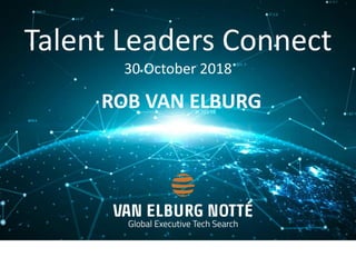 Talent Leaders Connect
30 October 2018
ROB VAN ELBURG
 