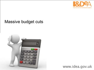 Massive budget cuts 