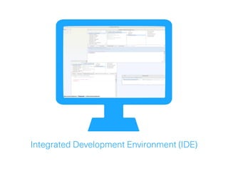 Integrated Development Environment (IDE)
 