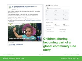 Welcome to C&K V1.0 2015 © This document is the property of C&KPage 35
Children sharing -
becoming part of a
global community Bee
story
 
