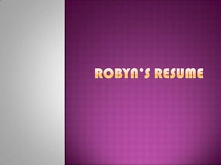 Robyn’s Resume  