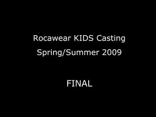 Rocawear KIDS Casting Spring/Summer 2009 FINAL 
